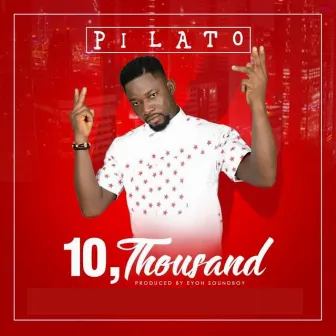 10 Thousand by Pilato