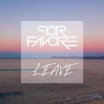 Leave by Por Favore