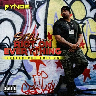 Still Riot on Everything (Collectors Edition) by Bynoe