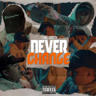 Never Change by Yung Gritty