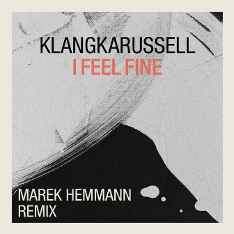 I Feel Fine (Marek Hemmann Remix) by Marek Hemmann