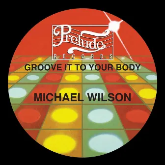 Groove It to Your Body by Michael Wilson