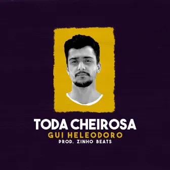 Toda Cheirosa by Gui Heleodoro