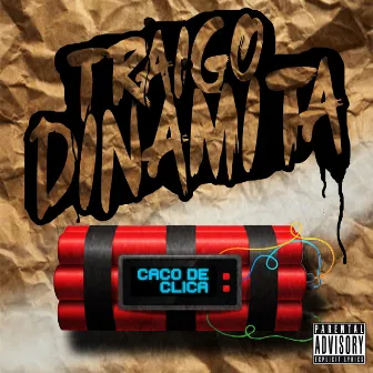 Traigo Dinamita by Caco de Clica