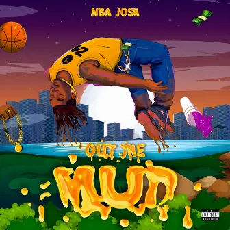 Out The Mud by NBA Josh