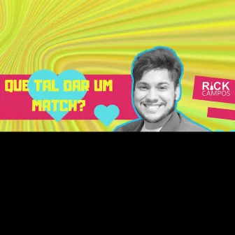 Que tal dar um match? by Rick Campos