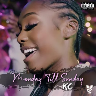 Monday Till Sunday by KC