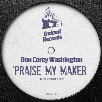 Praise My Maker (D Remix) by Don Corey Washington