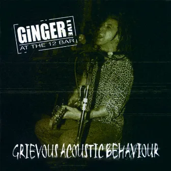 Grievous Acoustic Behaviour: Live by Ginger