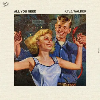 All You Need by Kyle Walker