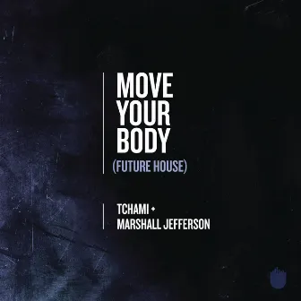 Move Your Body (Future House) by Marshall Jefferson