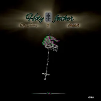 Holy Father by Big Junny