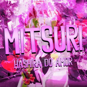 Mitsuri: Hashira do Amor by Babits