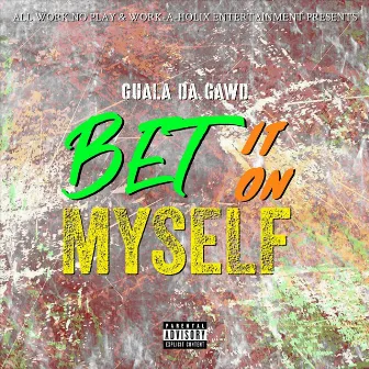 Bet It on Myself by Guala Da Gawd