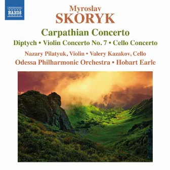 Skoryk: Concerti & Orchestral Works by Hobart Earle