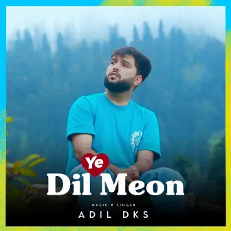 Ye Dil Meon by Adil DKS