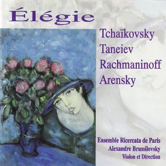 Tchaikovksy, Taneyev, Rachmaninoff, Arensky: Élégie by Ensemble Ricercata De Paris