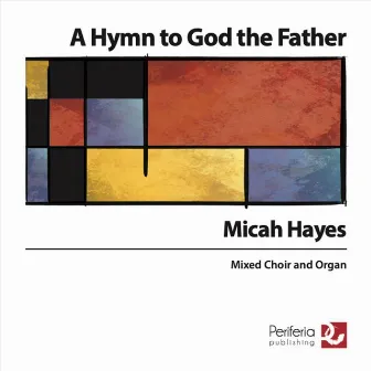 A Hymn to God the Father by Micah Hayes