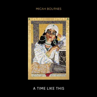 A Time Like This by Micah Bournes