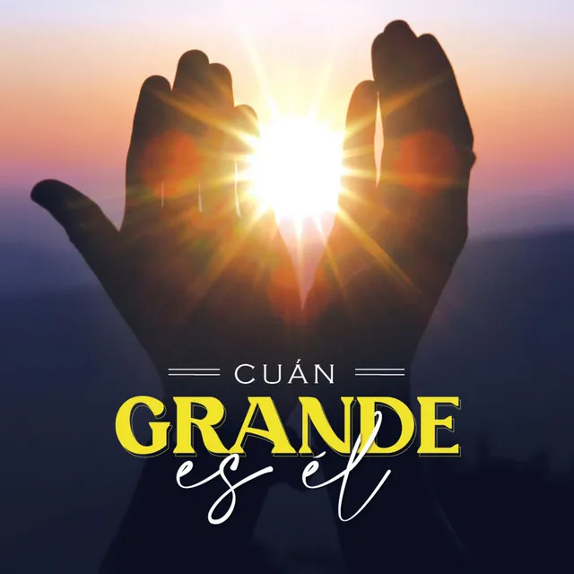 Cuán grande es él