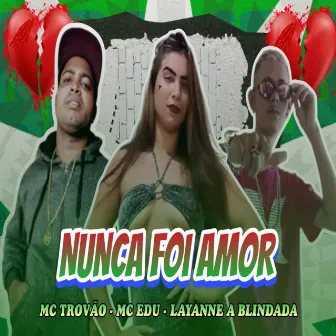 Nunca foi Amor by Layanne a Blindada