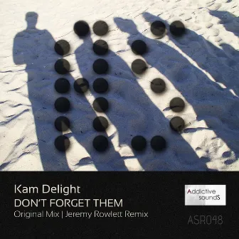 Don't Forget Them by Kam Delight