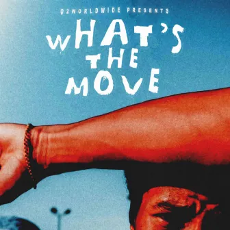 WHAT'S THE MOVE by O2worldwide