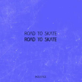 Road to Skate by Injustice