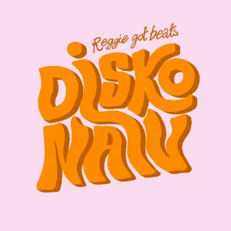 Disko Naiv by Reggie Got Beats