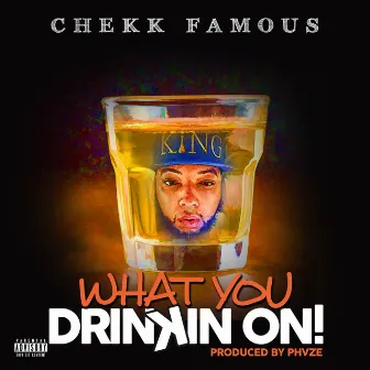 Drinkin On! (feat. Phvze) by Chekk Famous