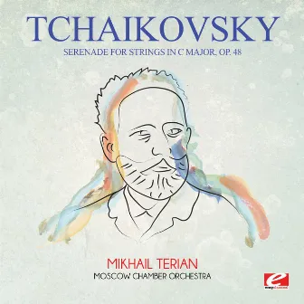 Tchaikovsky: Serenade for Strings in C Major, Op. 48 (Digitally Remastered) by Mikhail Terian