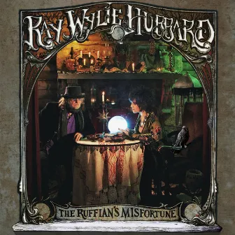 The Ruffian's Misfortune by Ray Wylie Hubbard