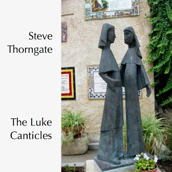 The Luke Canticles by Steve Thorngate