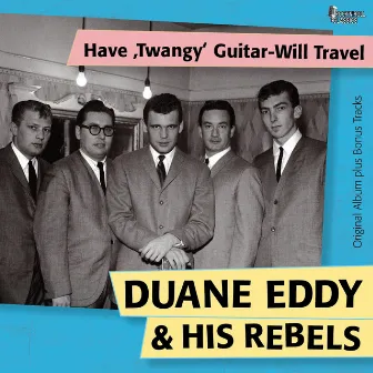 Have 'Twangy' Guitar-Will Travel by Duane Eddy and His Rebels