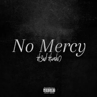 No Mercy by H3ad Hunch0