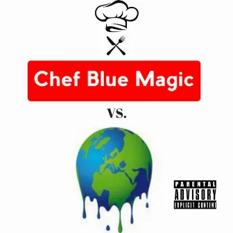 Chef Blue Magic Vs. Da World by 2 Much $auce Boy$