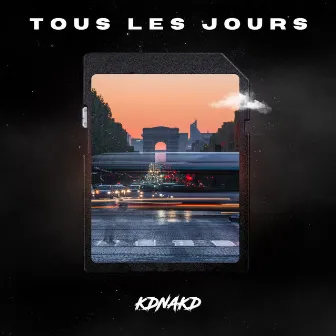 Tous les jours by KDNAKD