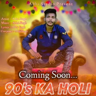 90's Ka Holi by Abhi Singh