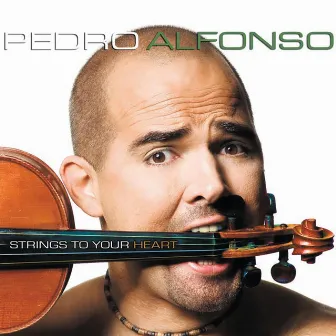 Strings To Your Heart by Pedro Alfonso