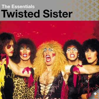 Twisted Sister: Essentials by Twisted Sister