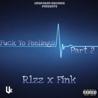 Fuck Yo Feelings Pt.2 by R1zz