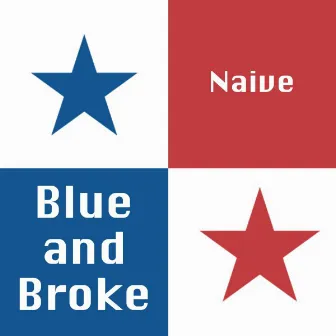 Naive by Blue and Broke