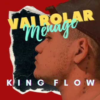 Vai Rolar Ménage by KING FLOW