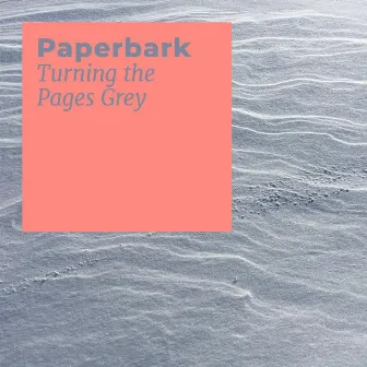 Turning the Pages Grey by Paperbark