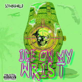 Ice On My Wrist by Scumbag Wrld