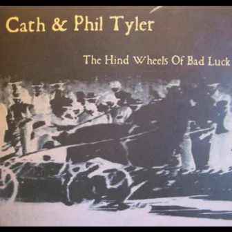 The Hind Wheels of Bad Luck by Cath & Phil Tyler