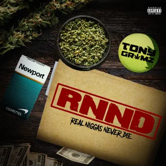 Rnnd (Real Niggas Never Die) by Tony Gramz