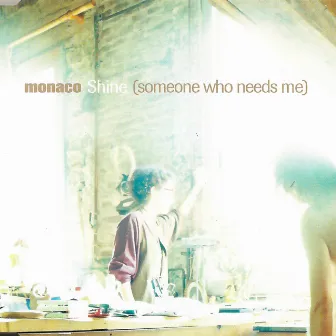 Shine (Someone Who Needs Me) by Monaco