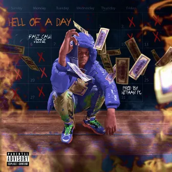 Hell of a Day by FastCash Jizzle