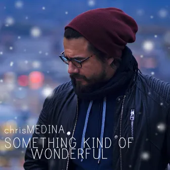 Something Kind of Wonderful by Chris Medina